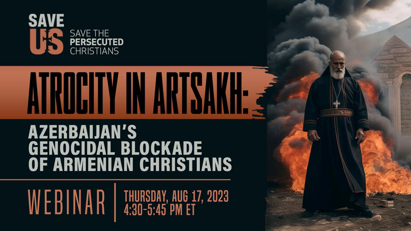 Webinar | Atrocity in Artsakh: Azerbaijan’s Genocidal Blockade of Armenian Christians              