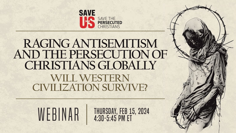 Webinar | Raging Antisemitism and the Persecution of Christians Globally                    