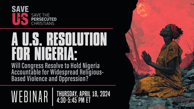 Webinar | A U.S. Resolution for Nigeria: Will Congress Resolve to Hold Nigeria Accountable for Widespread Religious-Based Violence and Oppression?