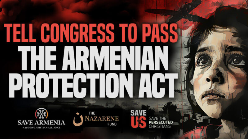 TAKE ACTION: Tell Congress to Pass the Armenian Protection Act