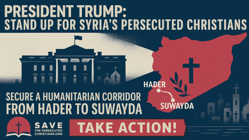 TAKE ACTION: President Trump: Stand up for Syria’s Persecuted Christians