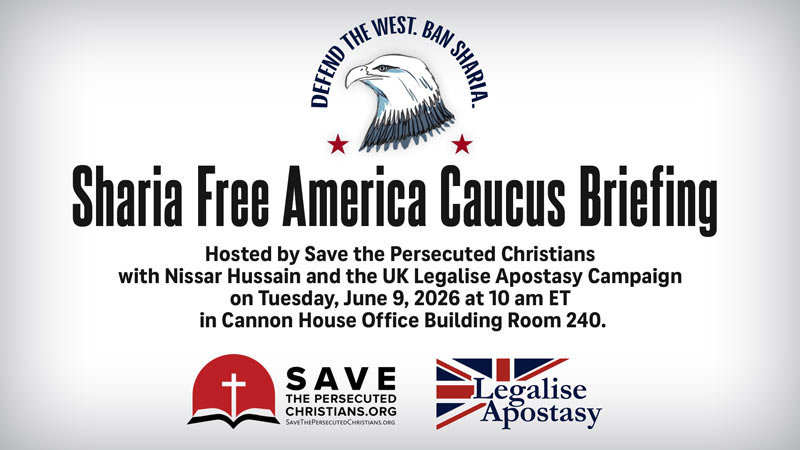 RELEASE | Save the Persecuted Christians Hosts Briefing with UK Legalise Apostasy Campaign for House GOP Sharia Free America Caucus